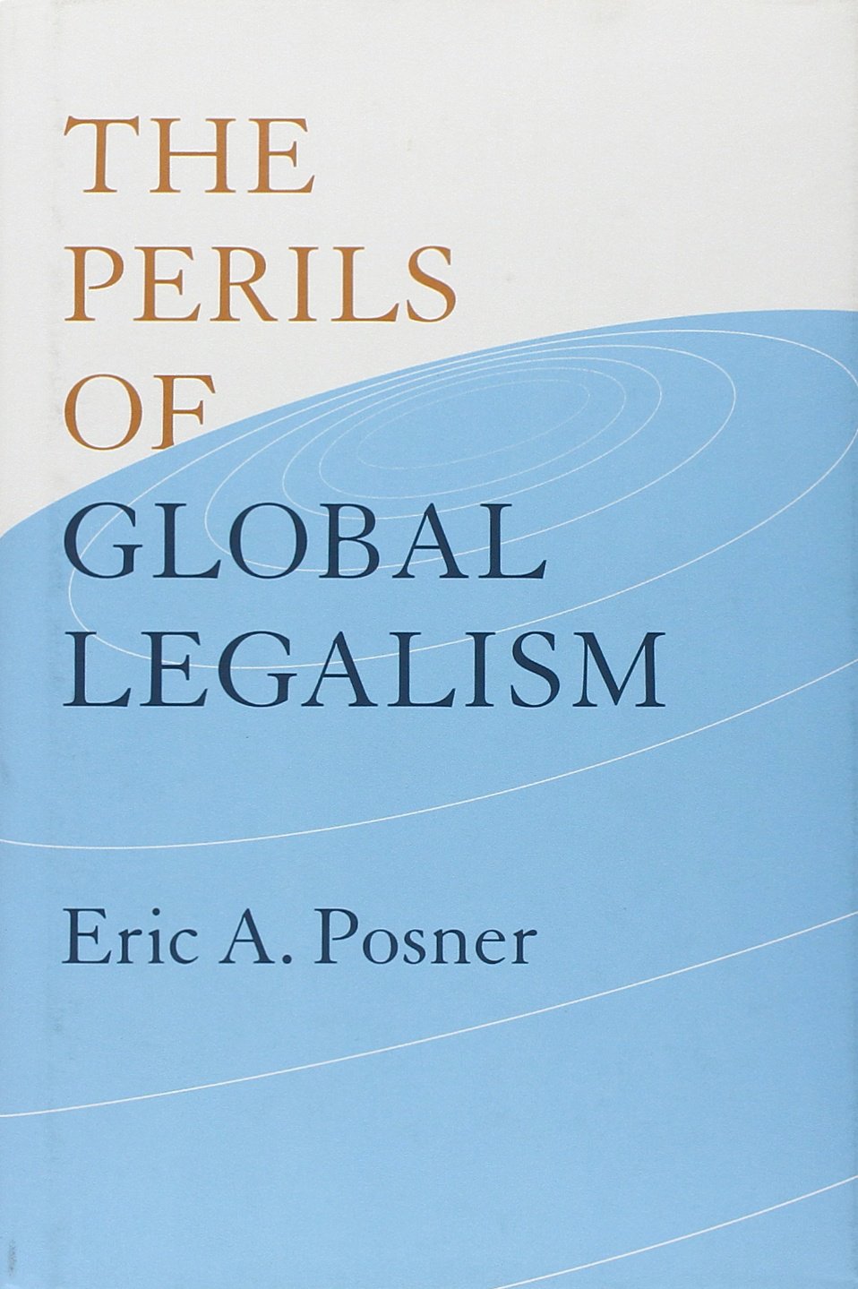 The Perils of Global Legalism Law