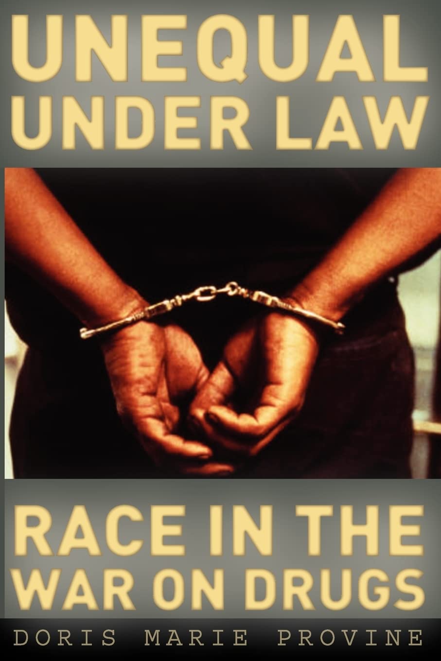Unequal under Law: Race in the War on Drugs Law