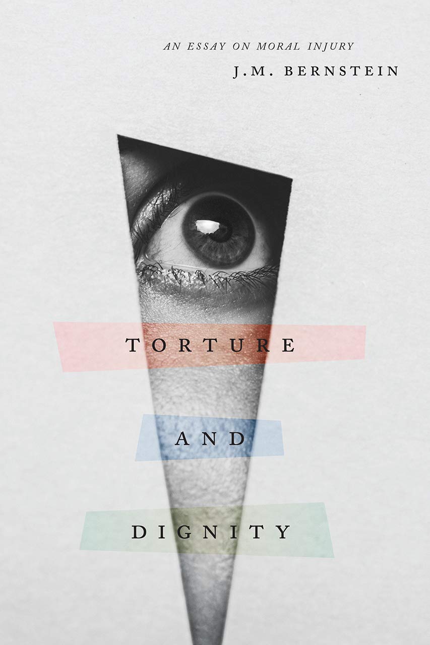 Torture and Dignity: An Essay on Moral Injury Philosophy