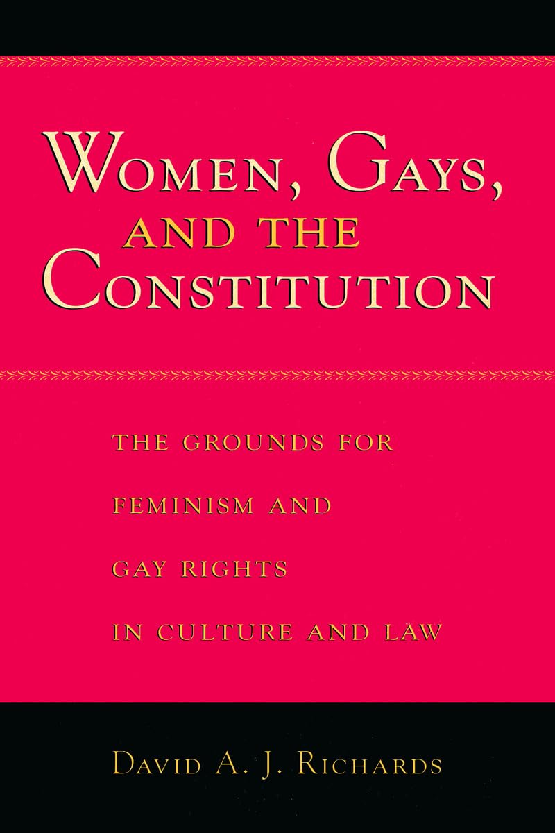 Women, Gays, and the Constitution: The Grounds for Feminism and Gay Rights in Culture and Law (Emersion: Emergent Village resources for communities of faith) Law