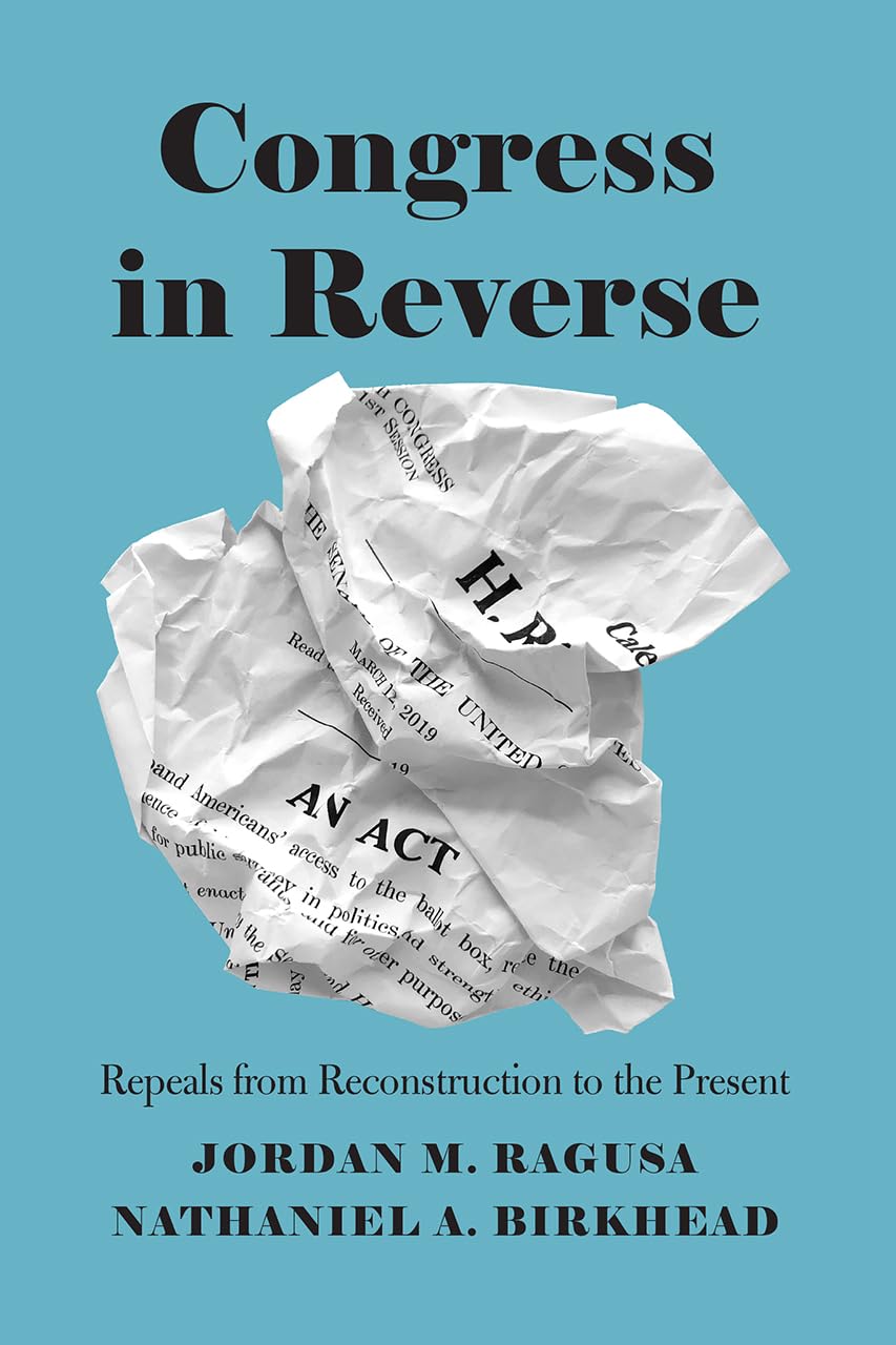 Congress in Reverse: Repeals from Reconstruction to the Present Law
