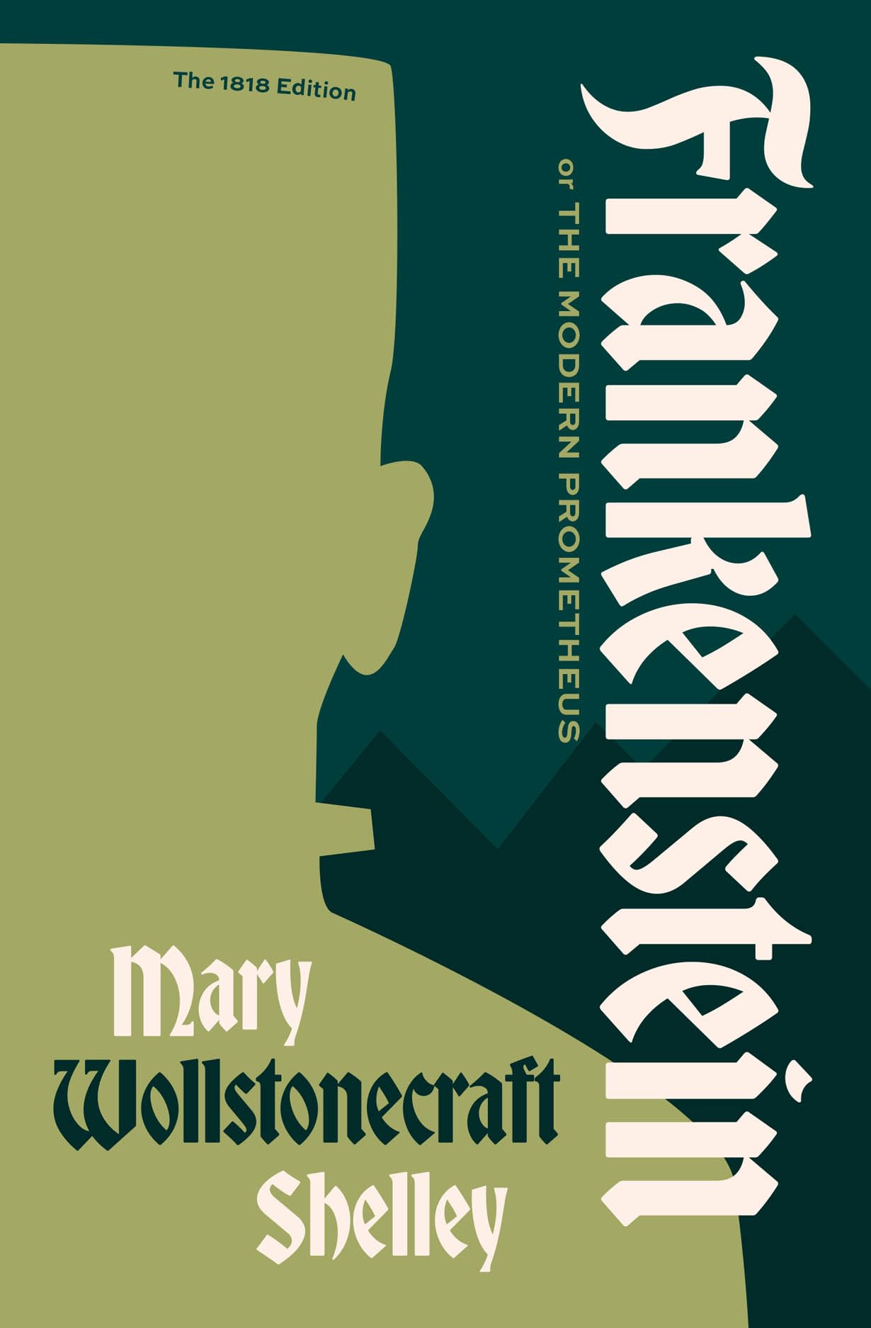 Frankenstein, or the Modern Prometheus: The 1818 Text Classics