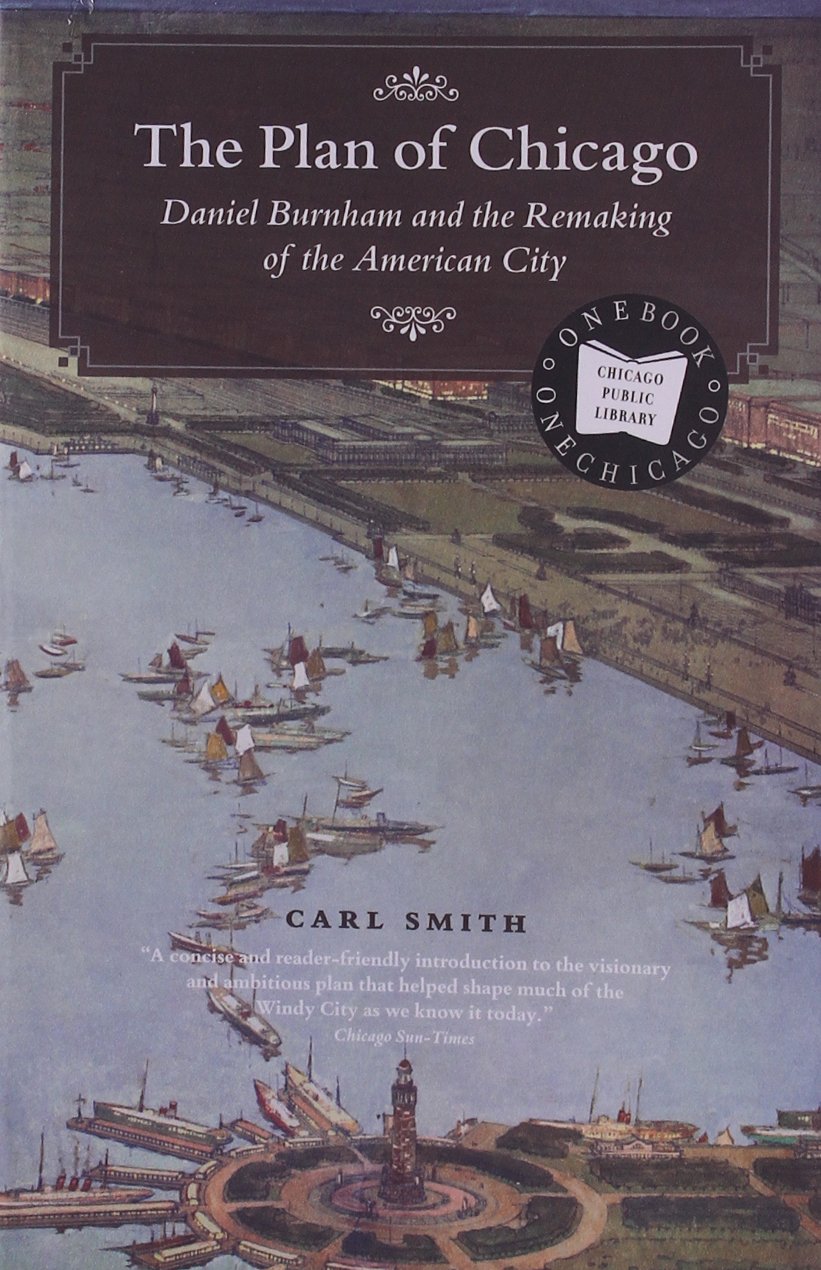 The Plan of Chicago: Daniel Burnham and the Remaking of the American City (Chicago Visions and Revisions) Social Sciences