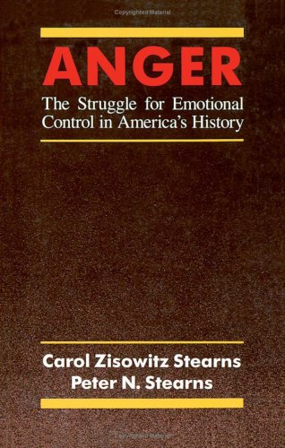 Anger: The Struggle for Emotional Control in America's History Politics & History