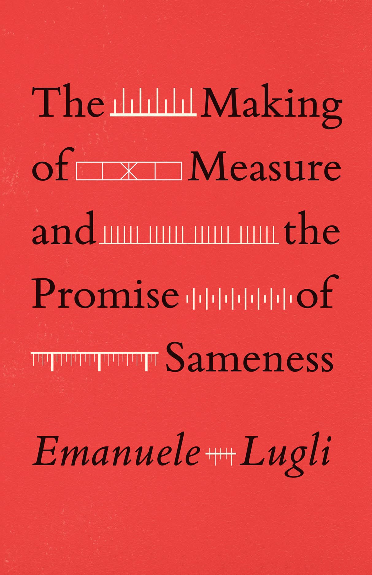 The Making of Measure and the Promise of Sameness Architecture