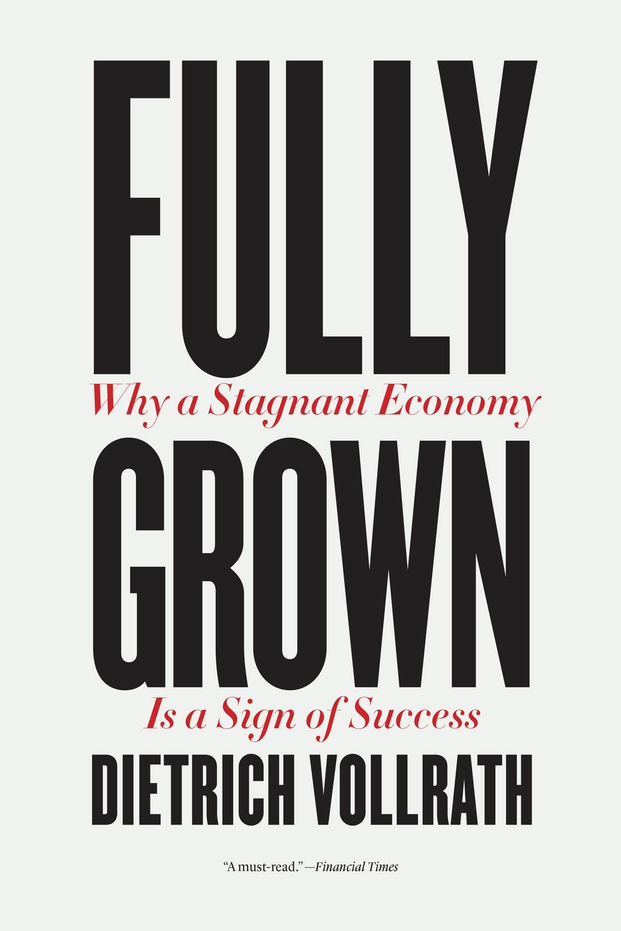 Fully Grown: Why a Stagnant Economy Is a Sign of Success Business, Finance & Career