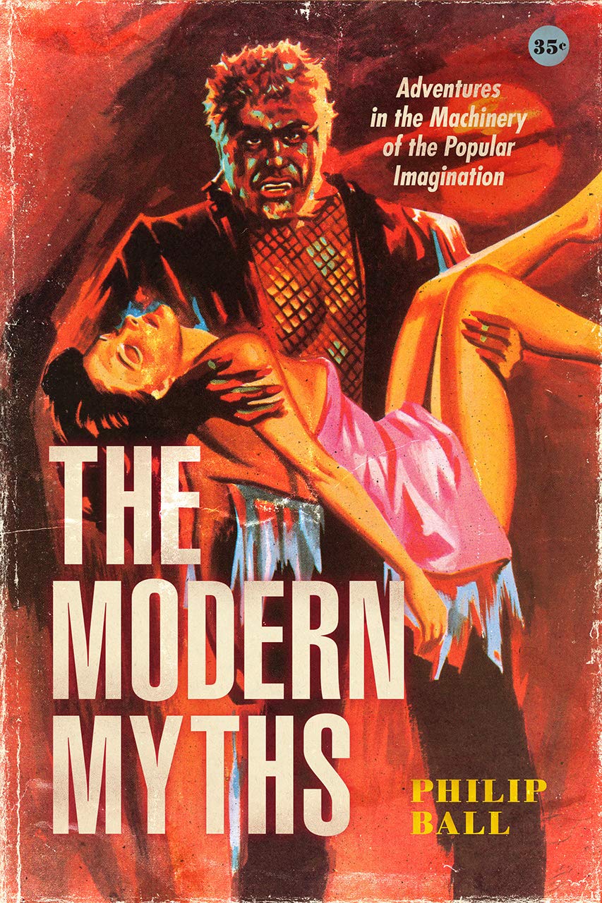 The Modern Myths: Adventures in the Machinery of the Popular Imagination Books
