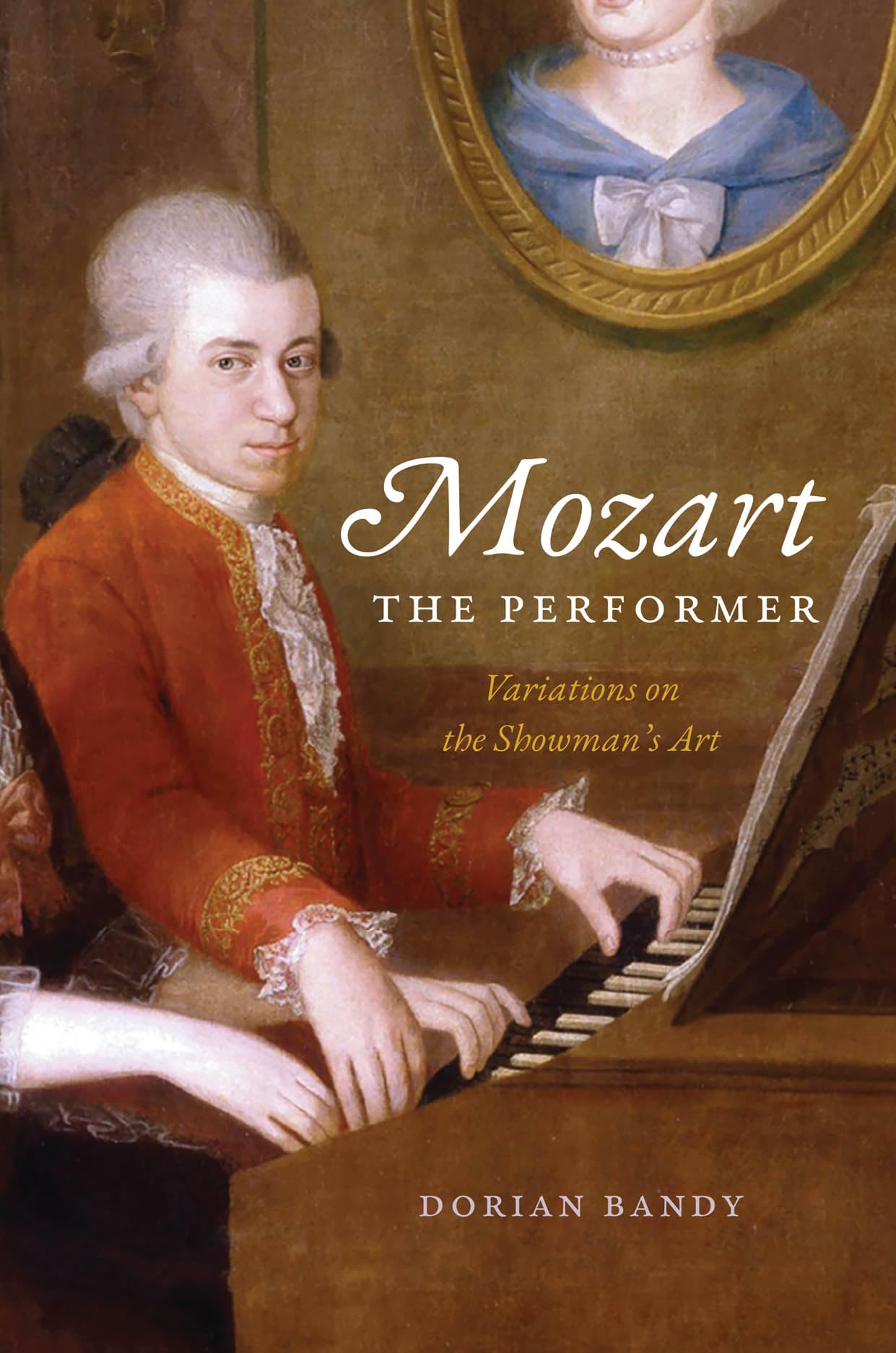 Mozart the Performer: Variations on the Showman's Art Art & Literature