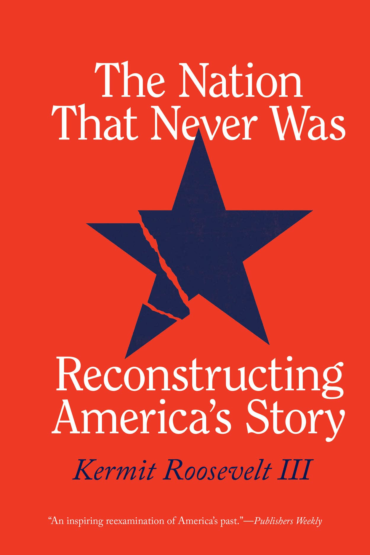 The Nation That Never Was: Reconstructing America's Story Politics & History