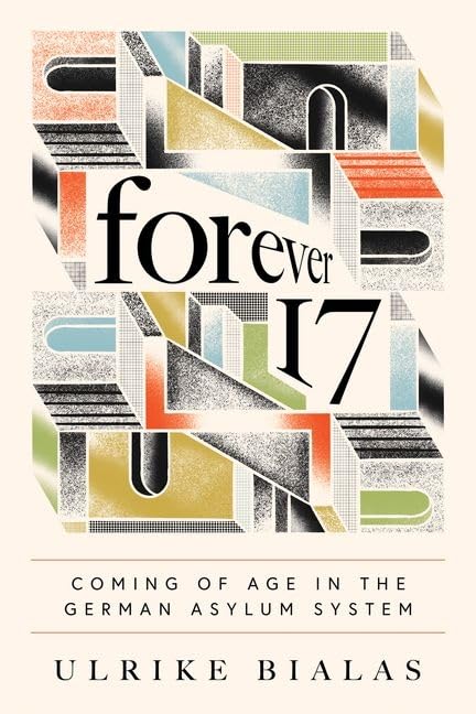 Forever 17: Coming of Age in the German Asylum System book