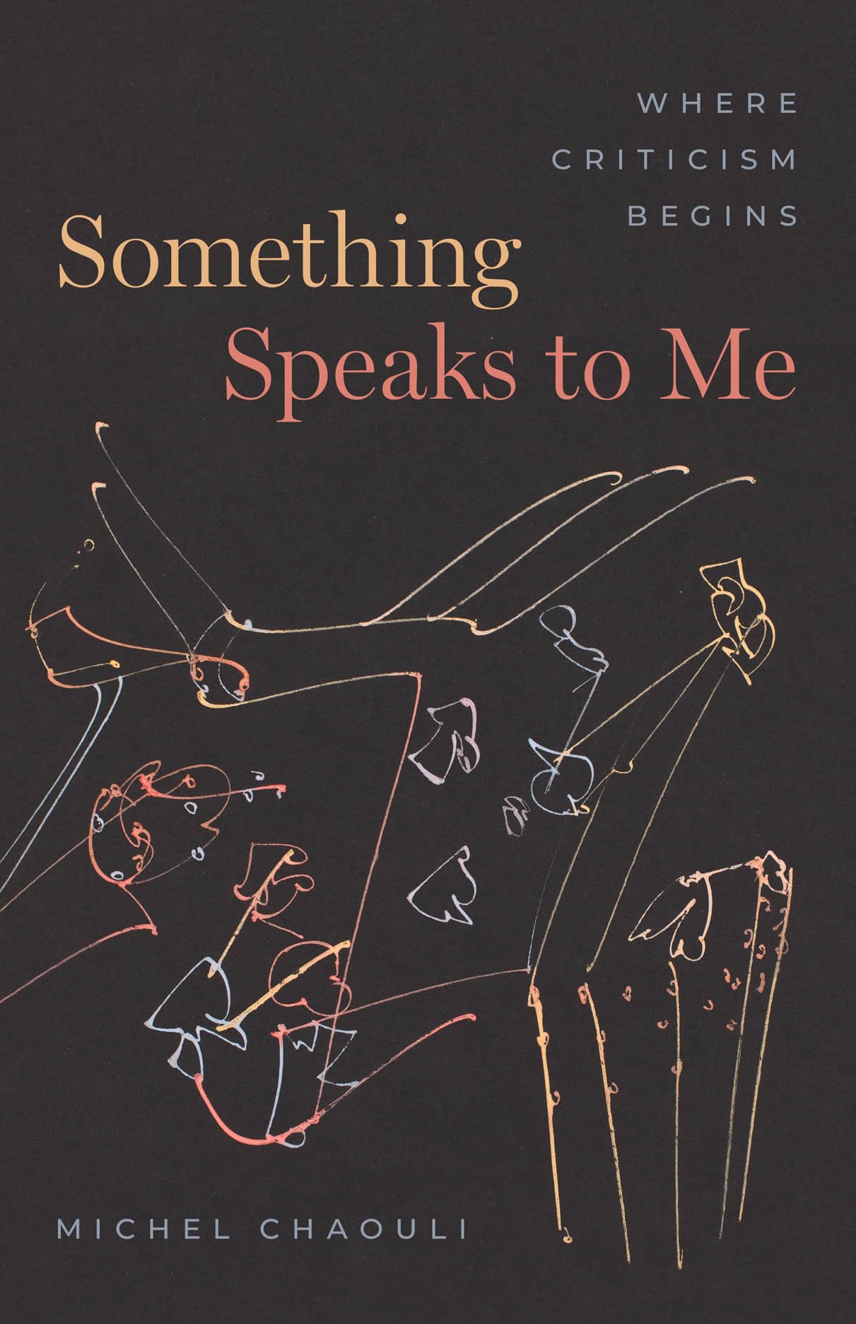 Something Speaks to Me: Where Criticism Begins Contemporary literature