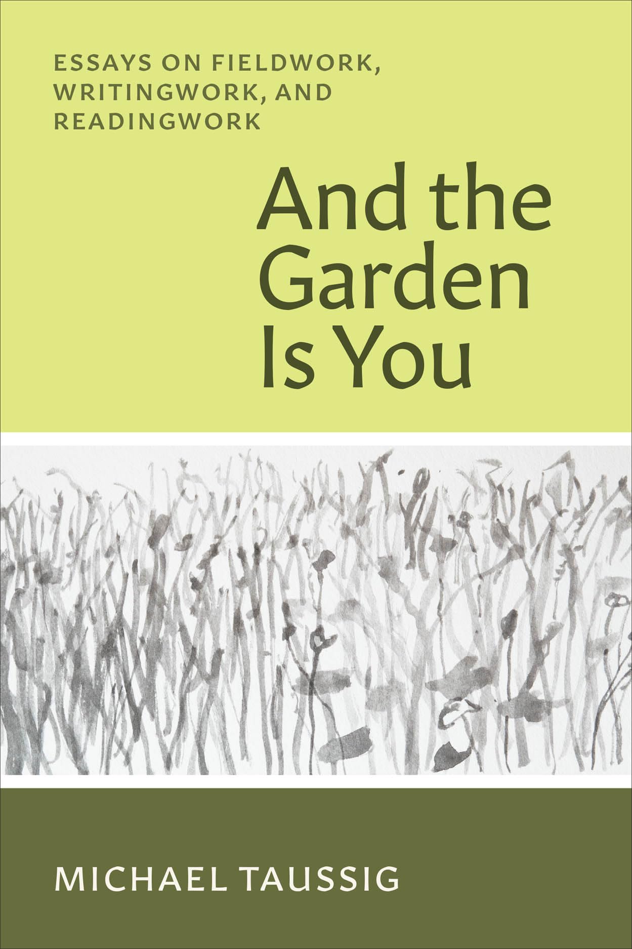And the Garden Is You: Essays on Fieldwork, Writingwork, and Readingwork Natural Sciences
