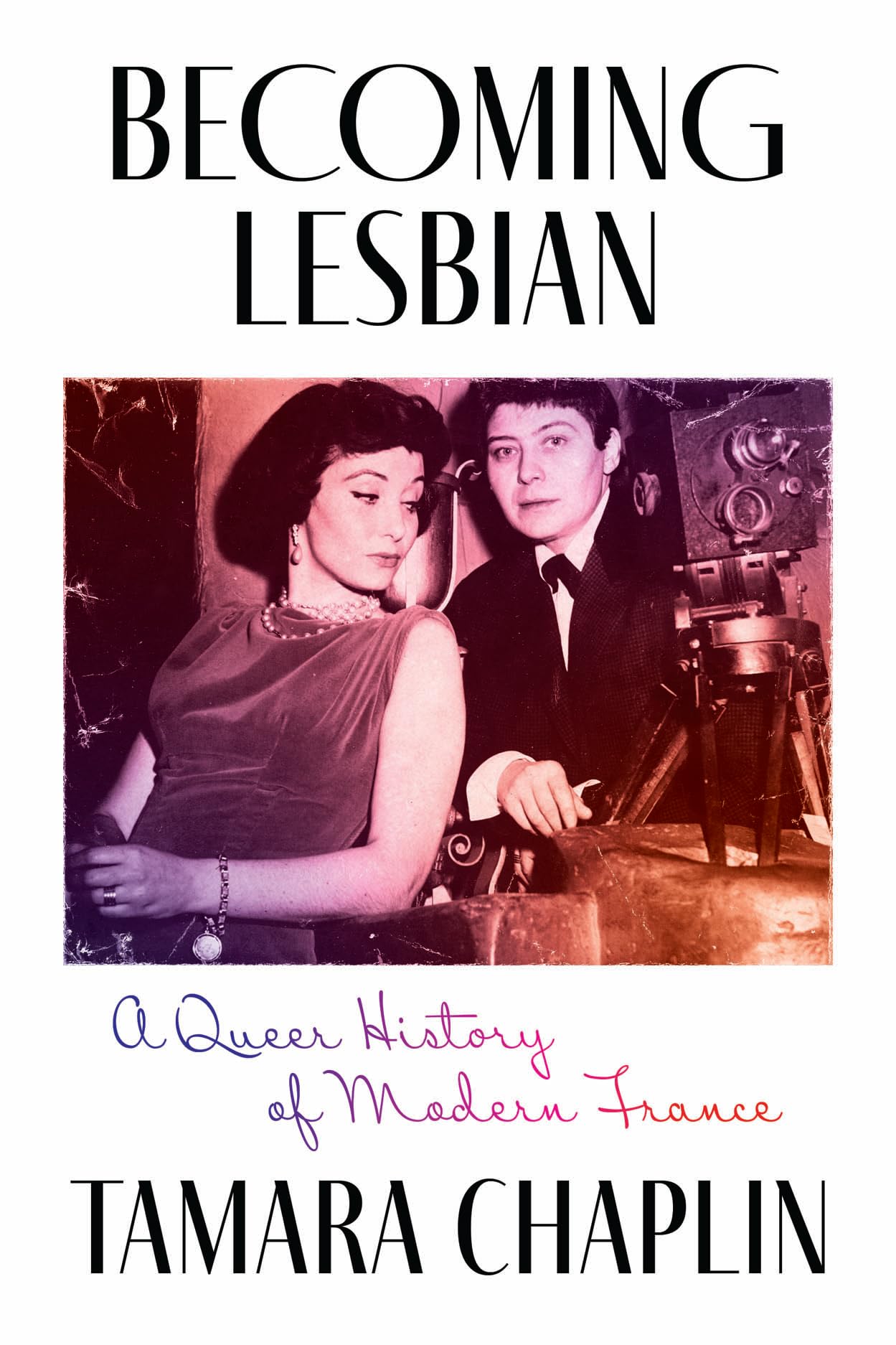 Becoming Lesbian: A Queer History of Modern France book