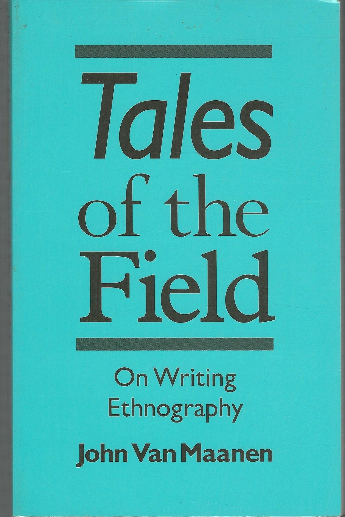 Tales of the Field on Writing Ethnography (Chicago Guides to Writing, Editing, and Publishing) General education