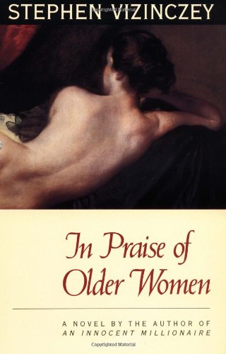 In Praise of Older Women: The Amorous Recollections of Andras Vajda (Phoenix Fiction) Contemporary literature Books