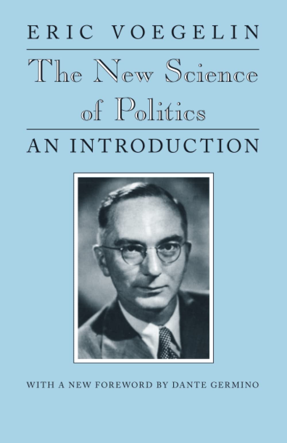 The New Science of Politics: An Introduction (Walgreen Foundation Lectures) Politics & History