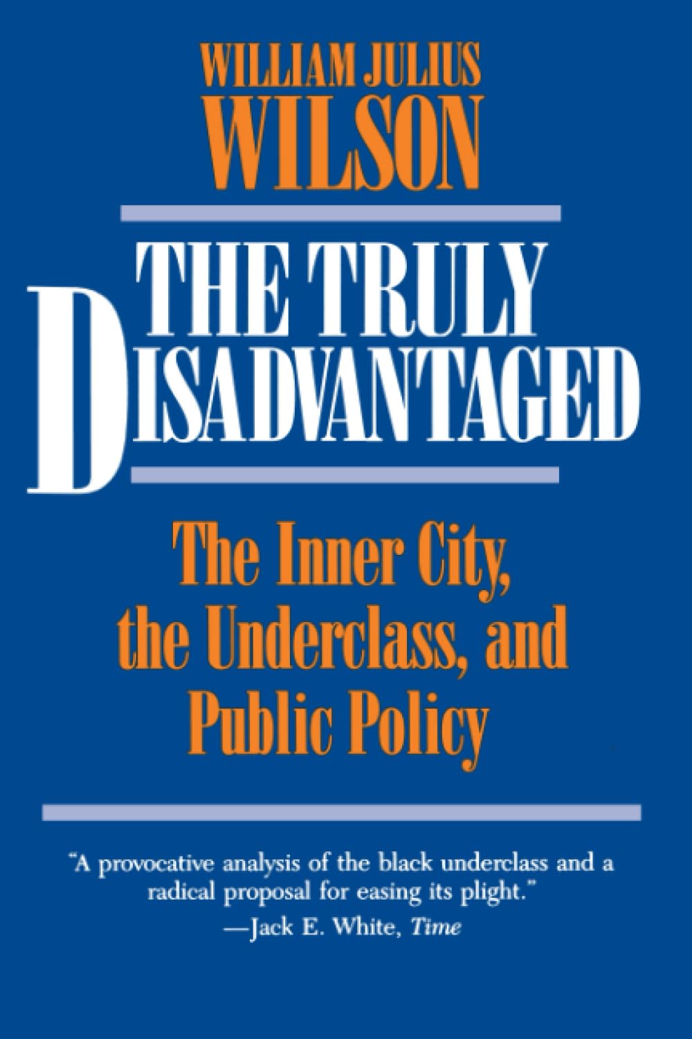 The Truly Disadvantaged: The Inner City, the Underclass, and Public Policy Social Sciences