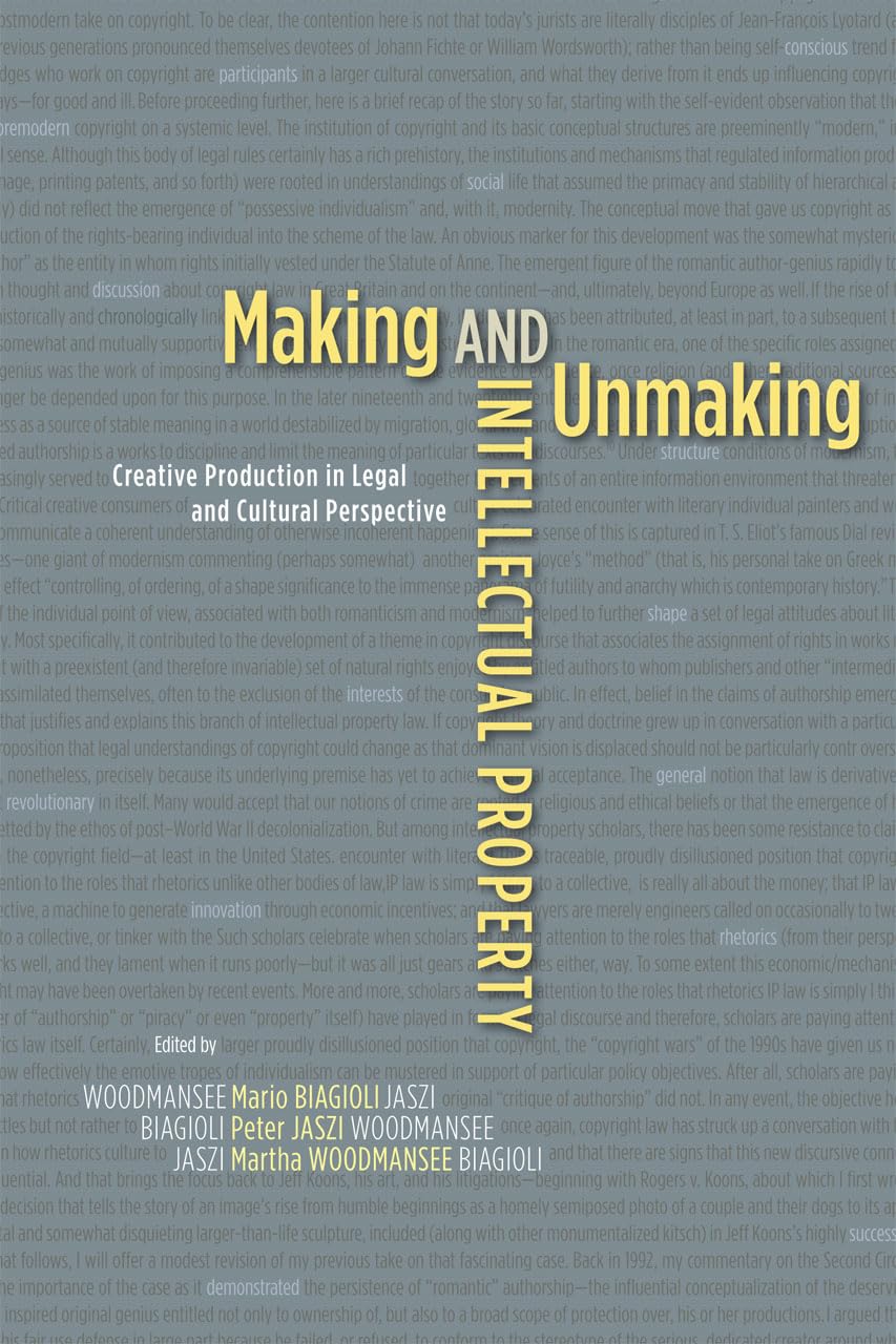 Making and Unmaking Intellectual Property: Creative Production in Legal and Cultural Perspective Law