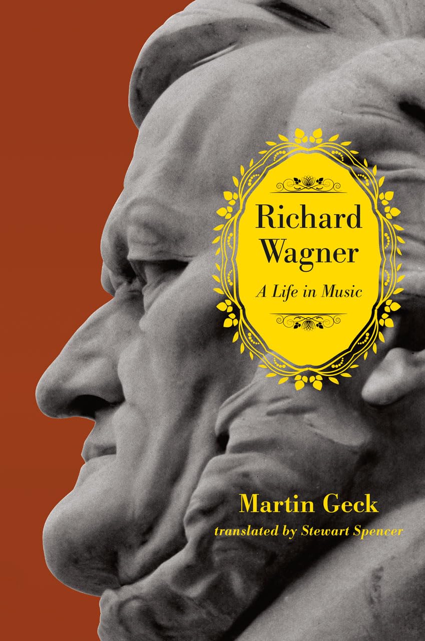 Richard Wagner: A Life in Music Art & Literature