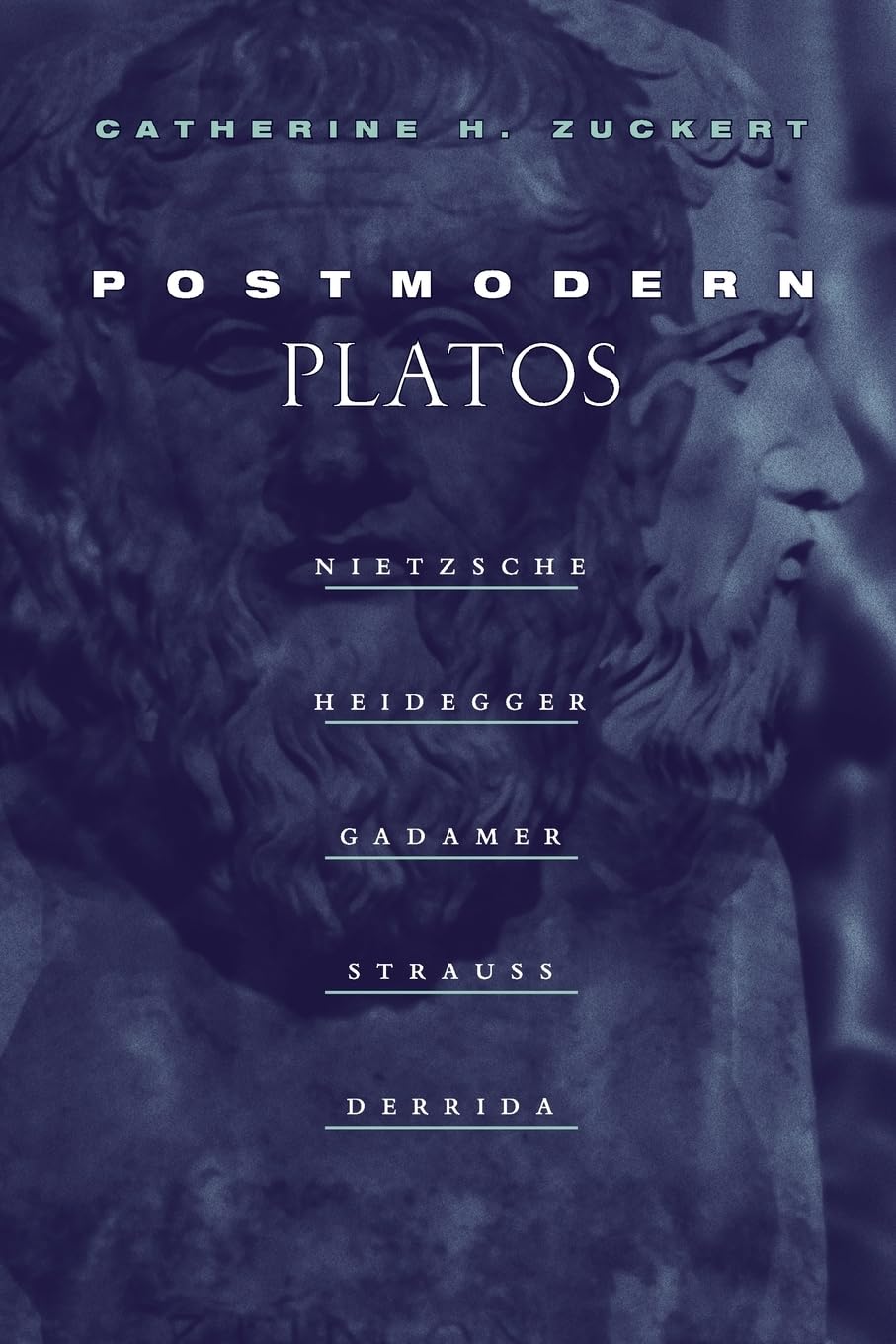 Postmodern Platos: Nietzsche, Heidegger, Gadamer, Strauss, Derrida Philosophy