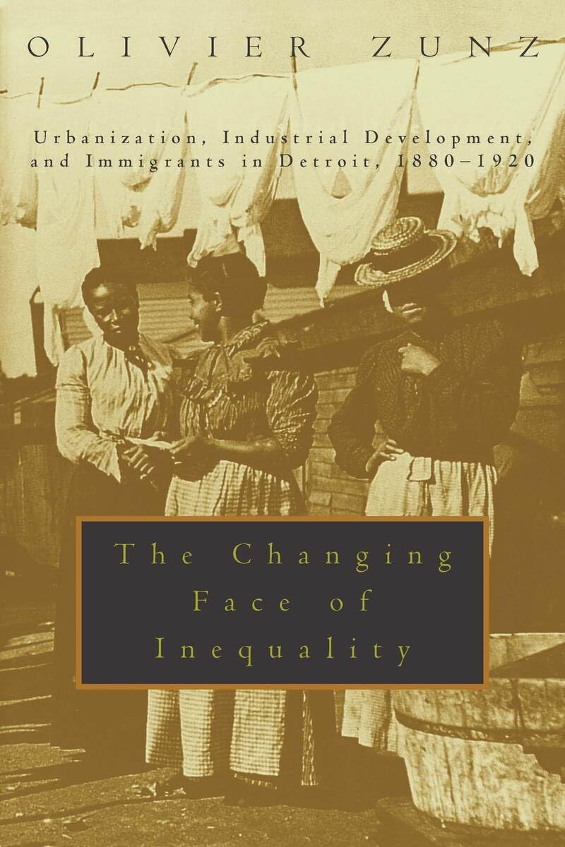 The Changing Face of Inequality: Urbanization, Industrial Development, and Immigrants in Detroit, 1880-1920 Social Sciences