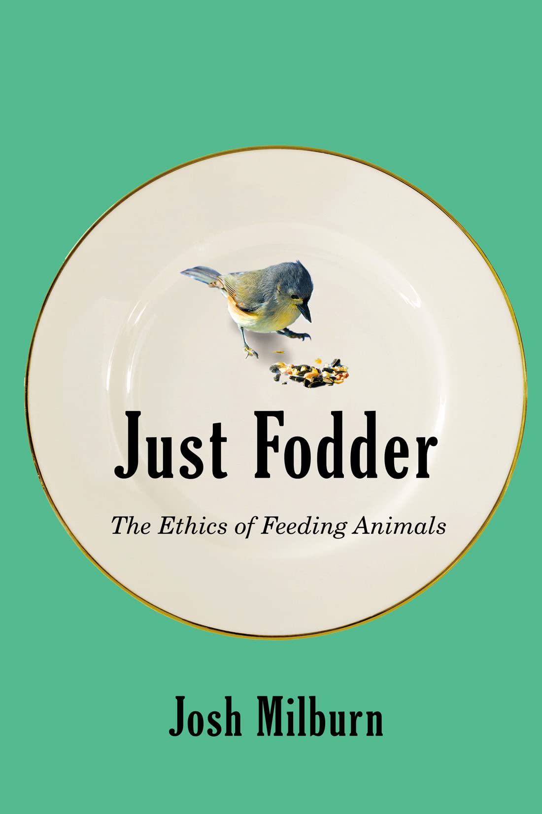 Just Fodder: The Ethics of Feeding Animals book