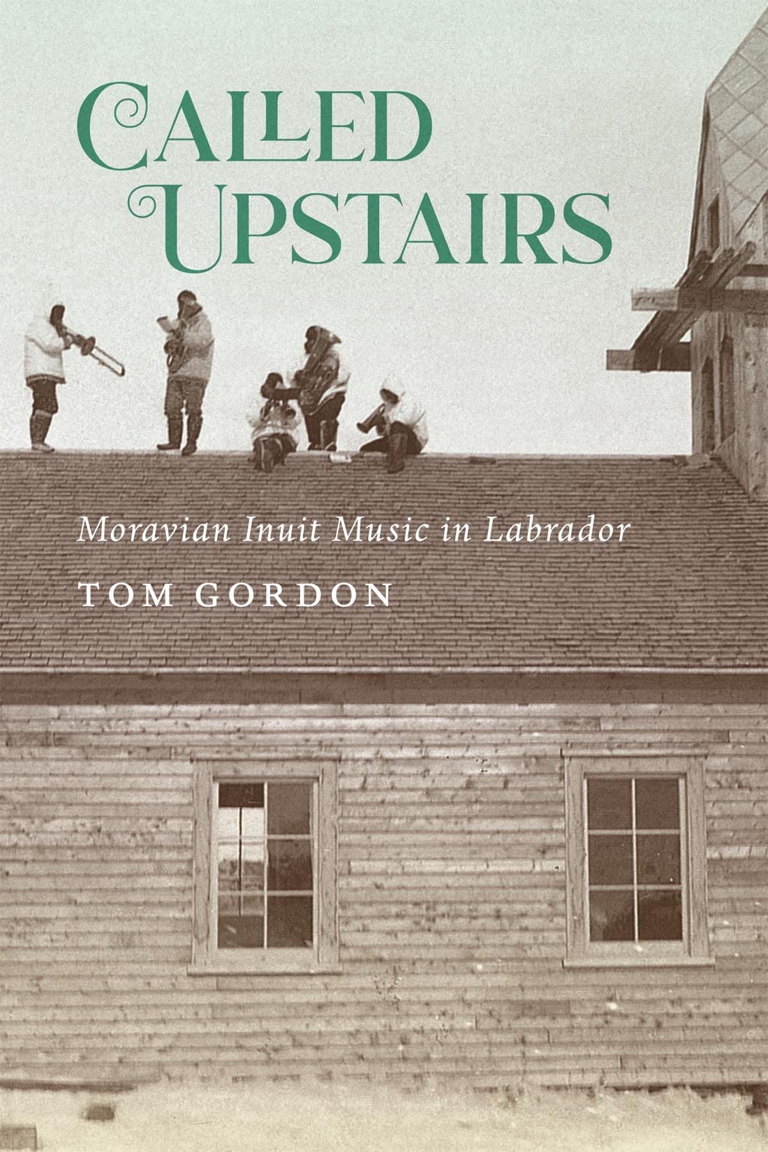 Called Upstairs: Moravian Inuit Music in Labrador book