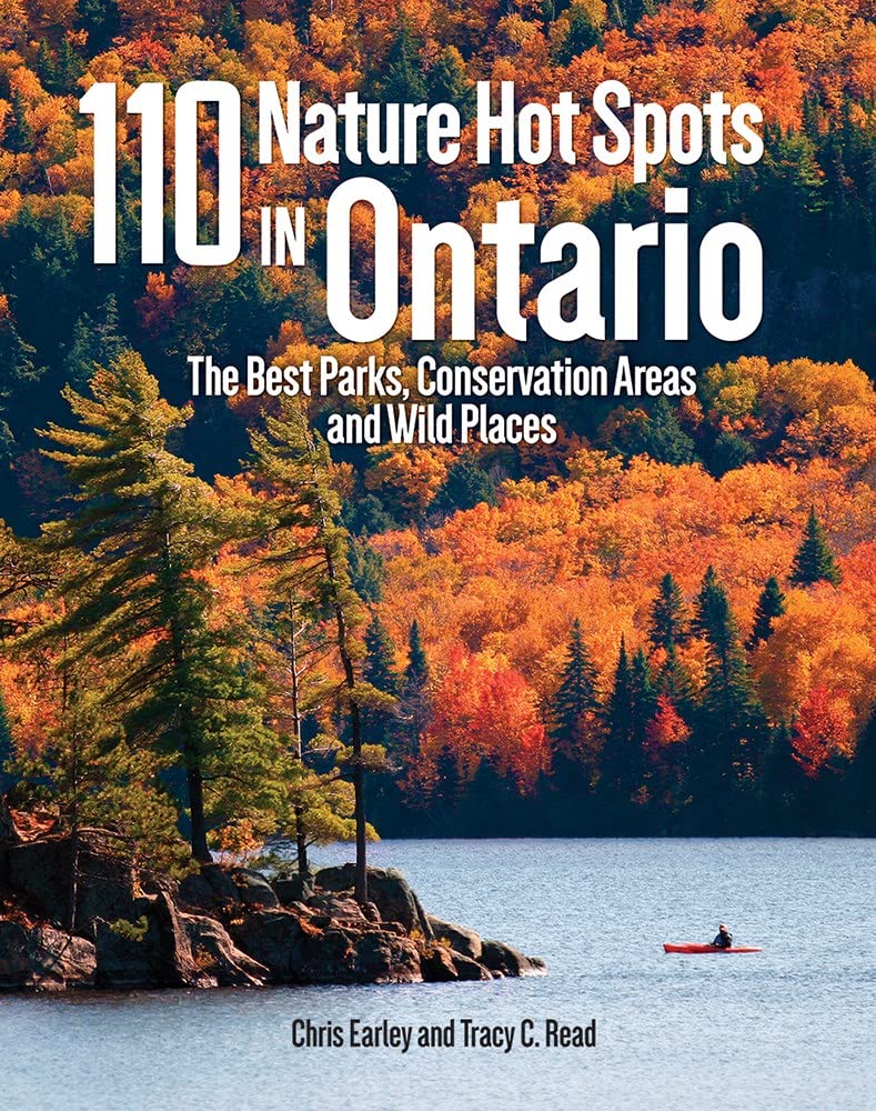 110 Nature Hot Spots in Ontario: The Best Parks, Conservation Areas and Wild Places Travel