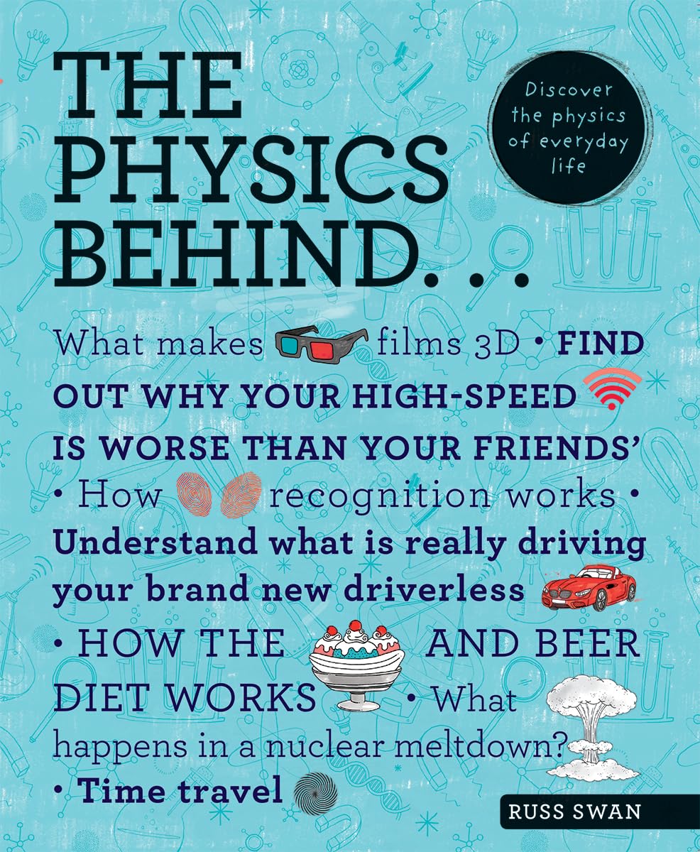 The Physics Behind: Discover the Physics of Everyday Life Learning & Reference