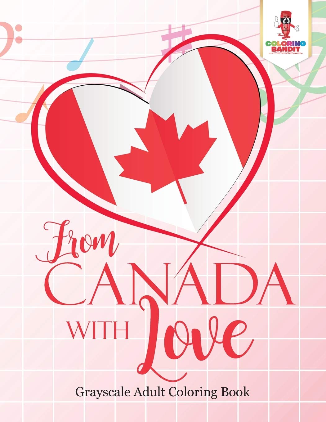 From Canada With Love : Grayscale Adult Coloring Book: Adult Coloring Book Love Edition Film, Art & Culture