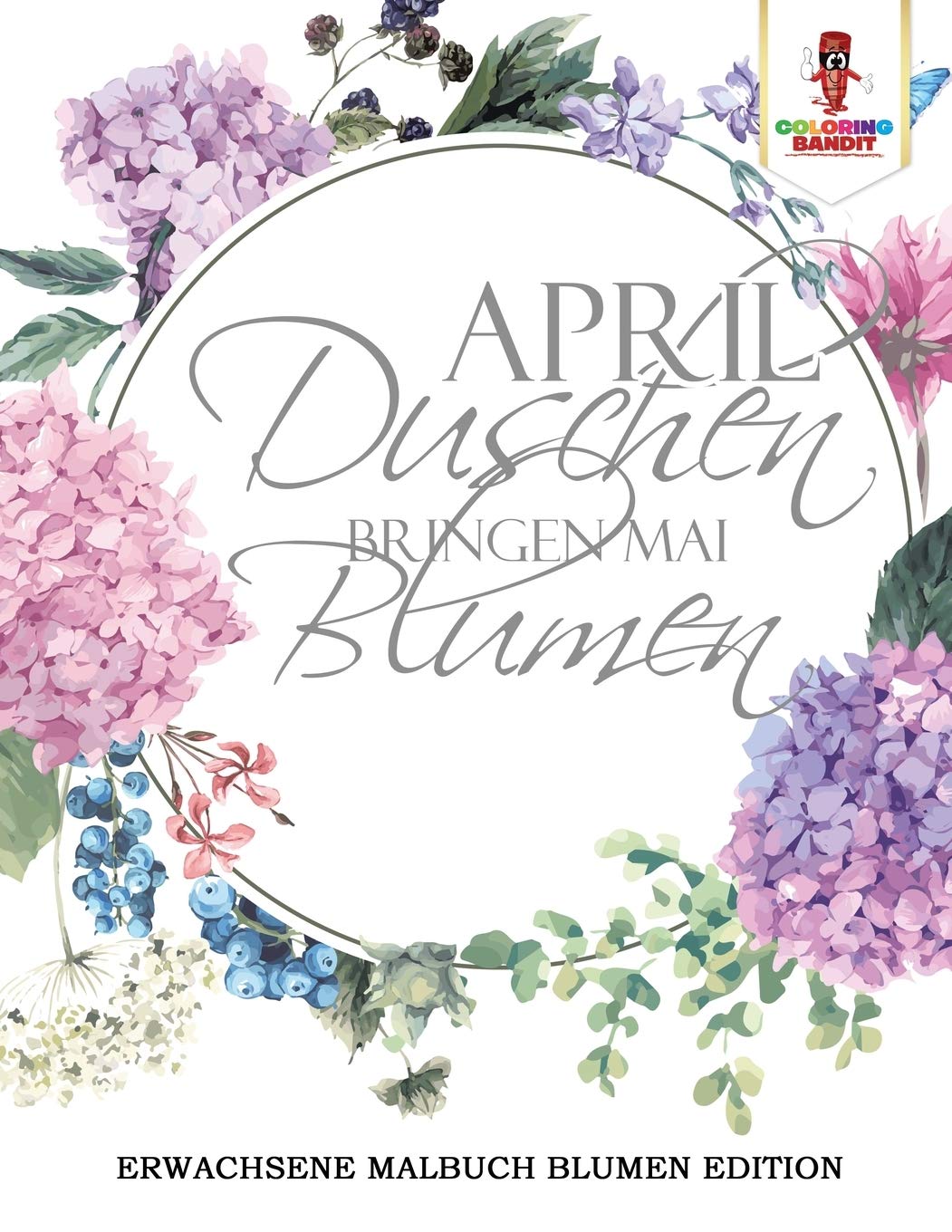 April Duschen bringen Mai Blumen: Erwachsene Malbuch Blumen Edition Film, Art & Culture