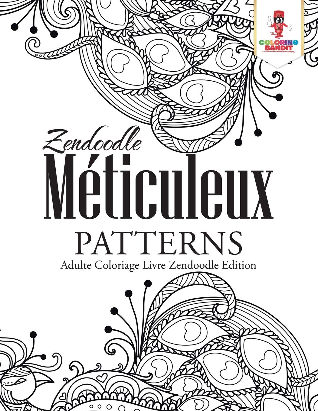 Zendoodle Méticuleux Patterns : Adulte Coloriage Livre Zendoodle Edition book