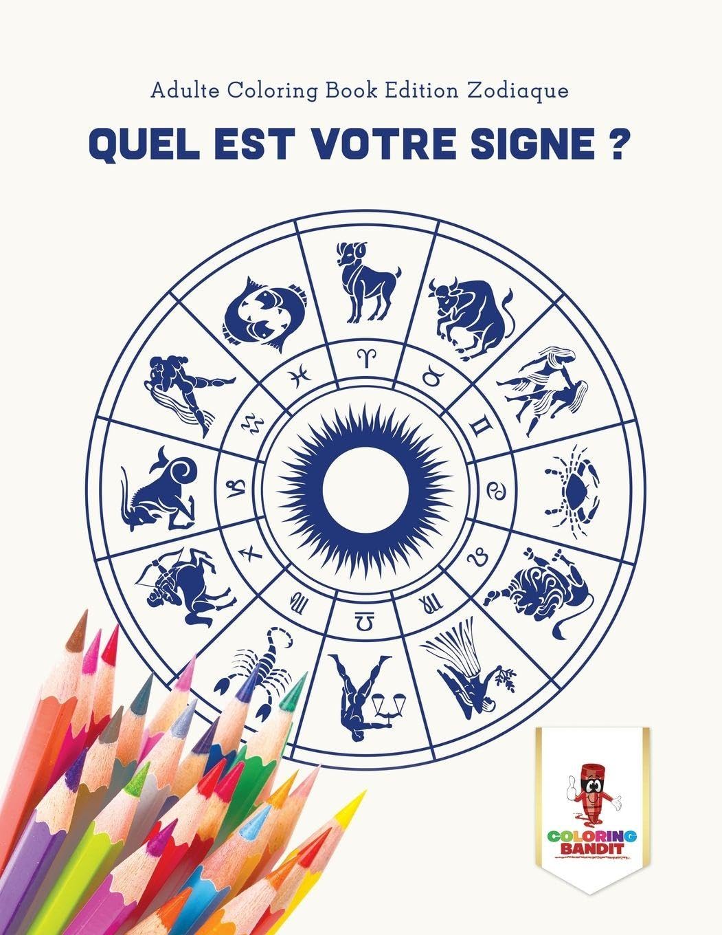 Quel est Votre Signe ? : Adulte Coloring Book Edition Zodiaque book