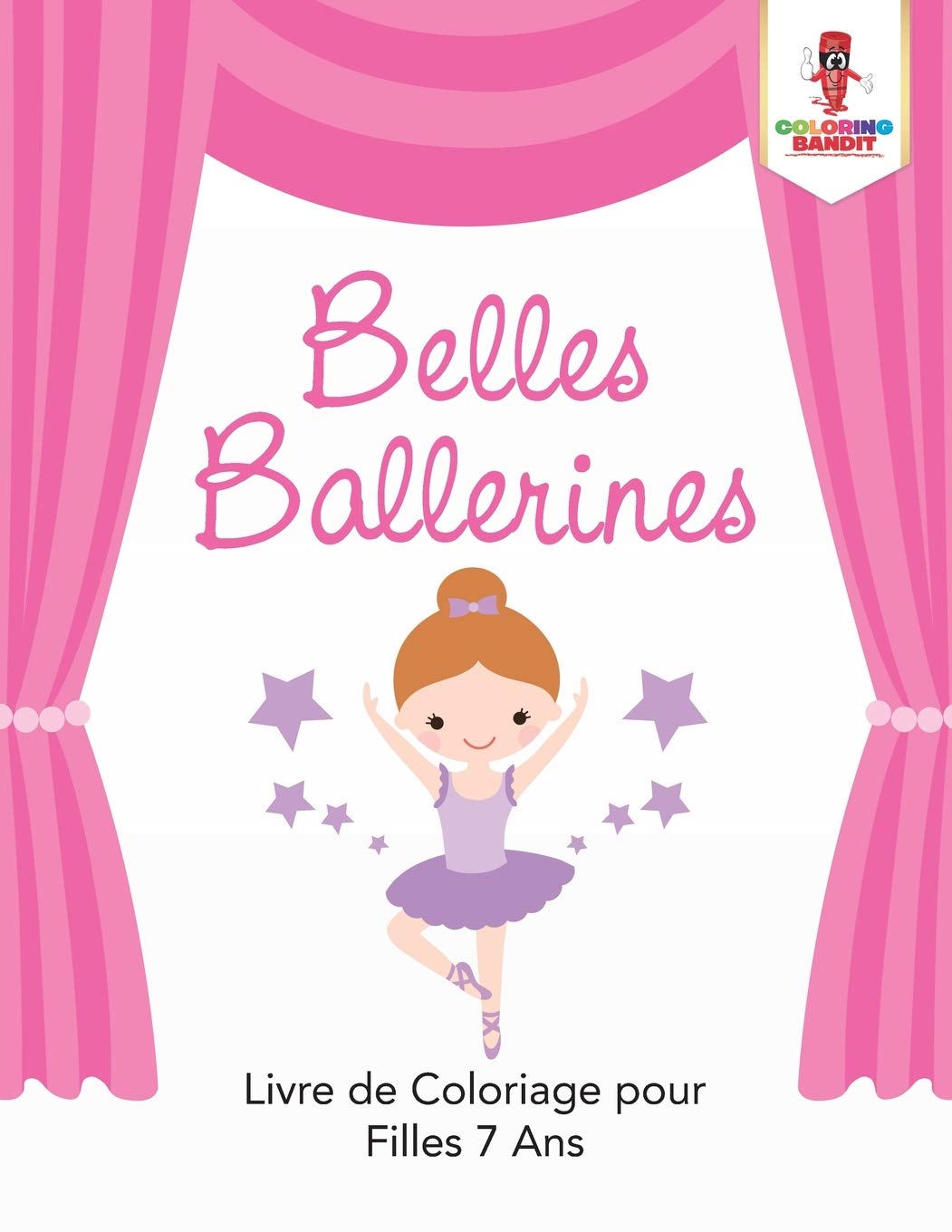 Belles Ballerines : Livre de Coloriage pour Filles 7 Ans book