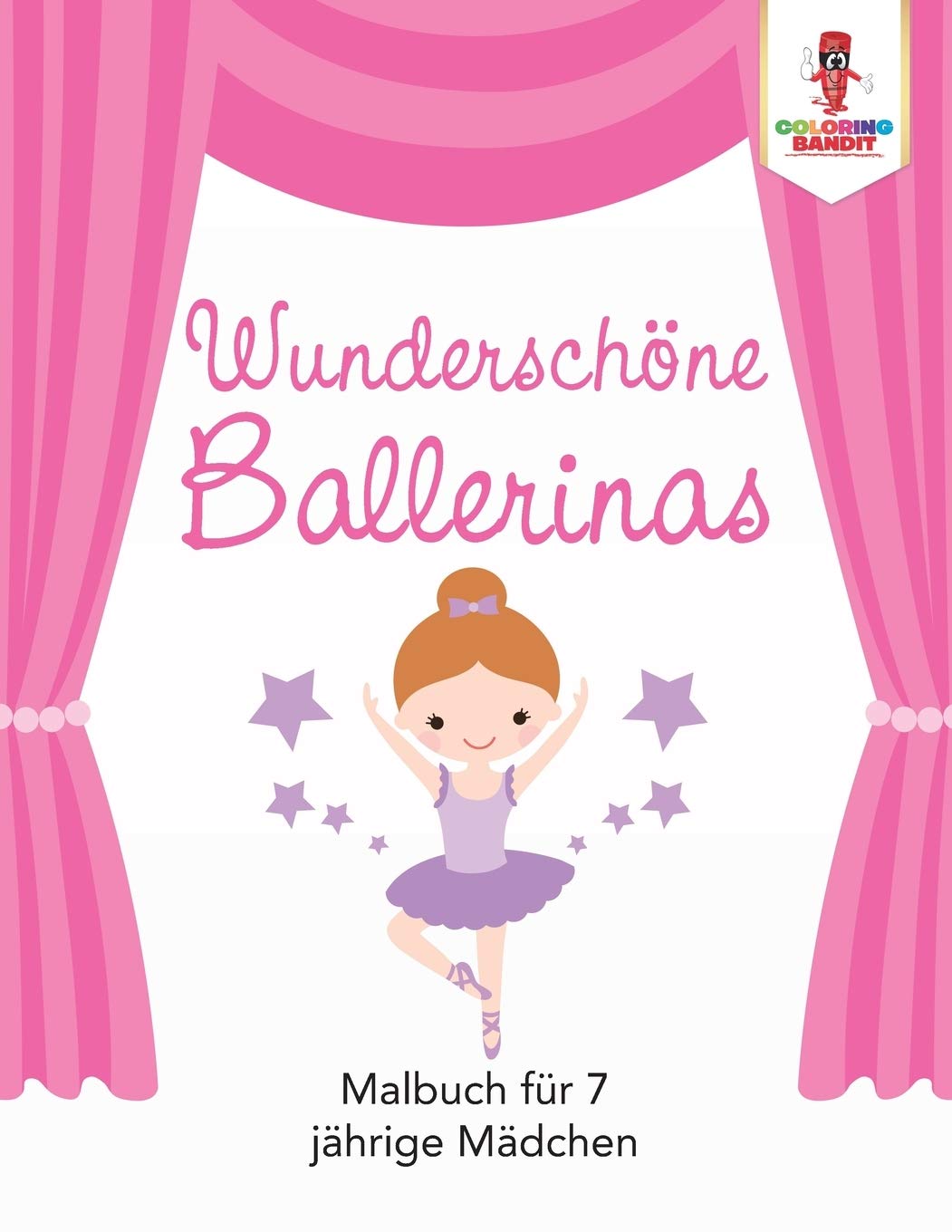 Wunderschöne Ballerinas: Malbuch für 7 jährige Mädchen Tiptoi & Games