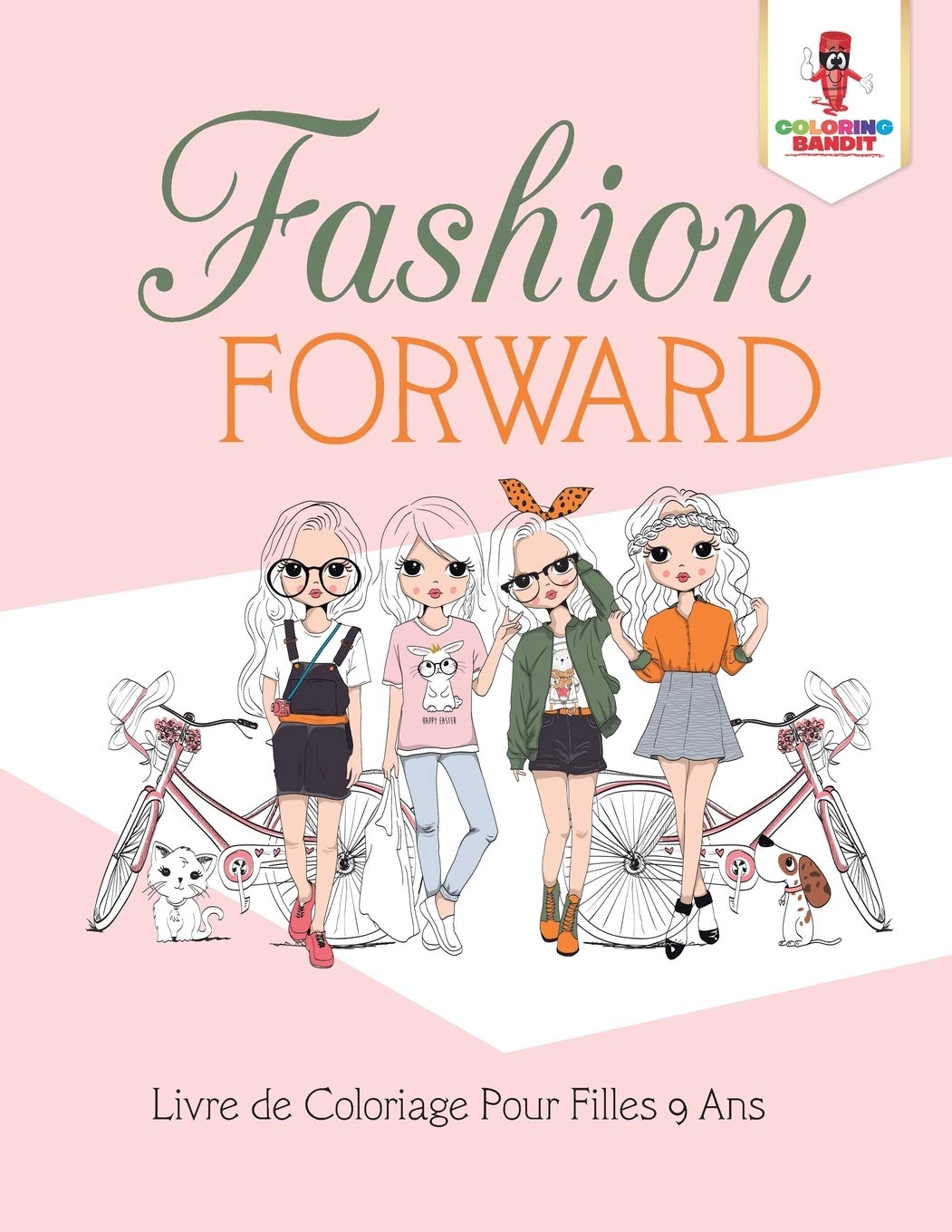 Fashion Forward : Livre de Coloriage Pour Filles 9 Ans book