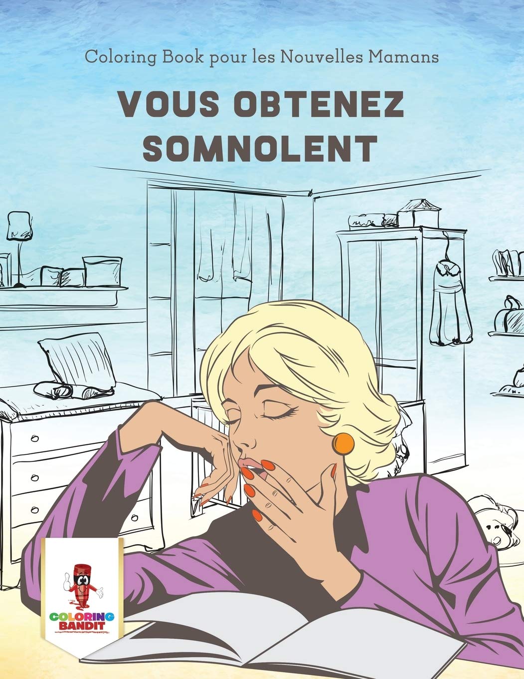 Vous Obtenez Somnolent : Coloring Book pour les Nouvelles Mamans book