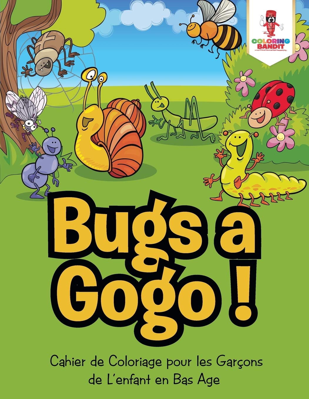 Bugs a Gogo ! : Cahier de Coloriage pour les Garçons de L'enfant en Bas Age book