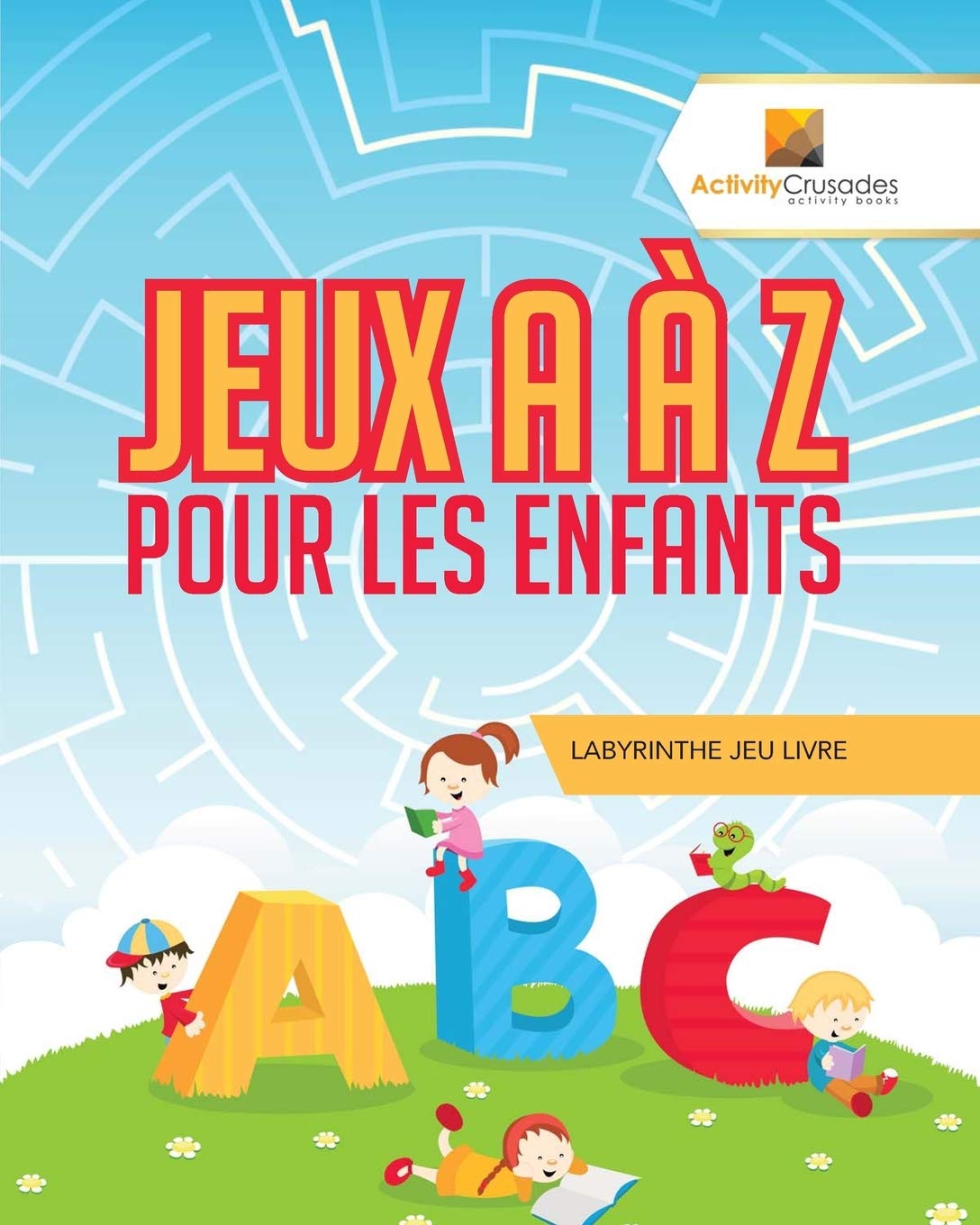 Jeux A À Z Pour Les Enfants : Labyrinthe Jeu Livre book