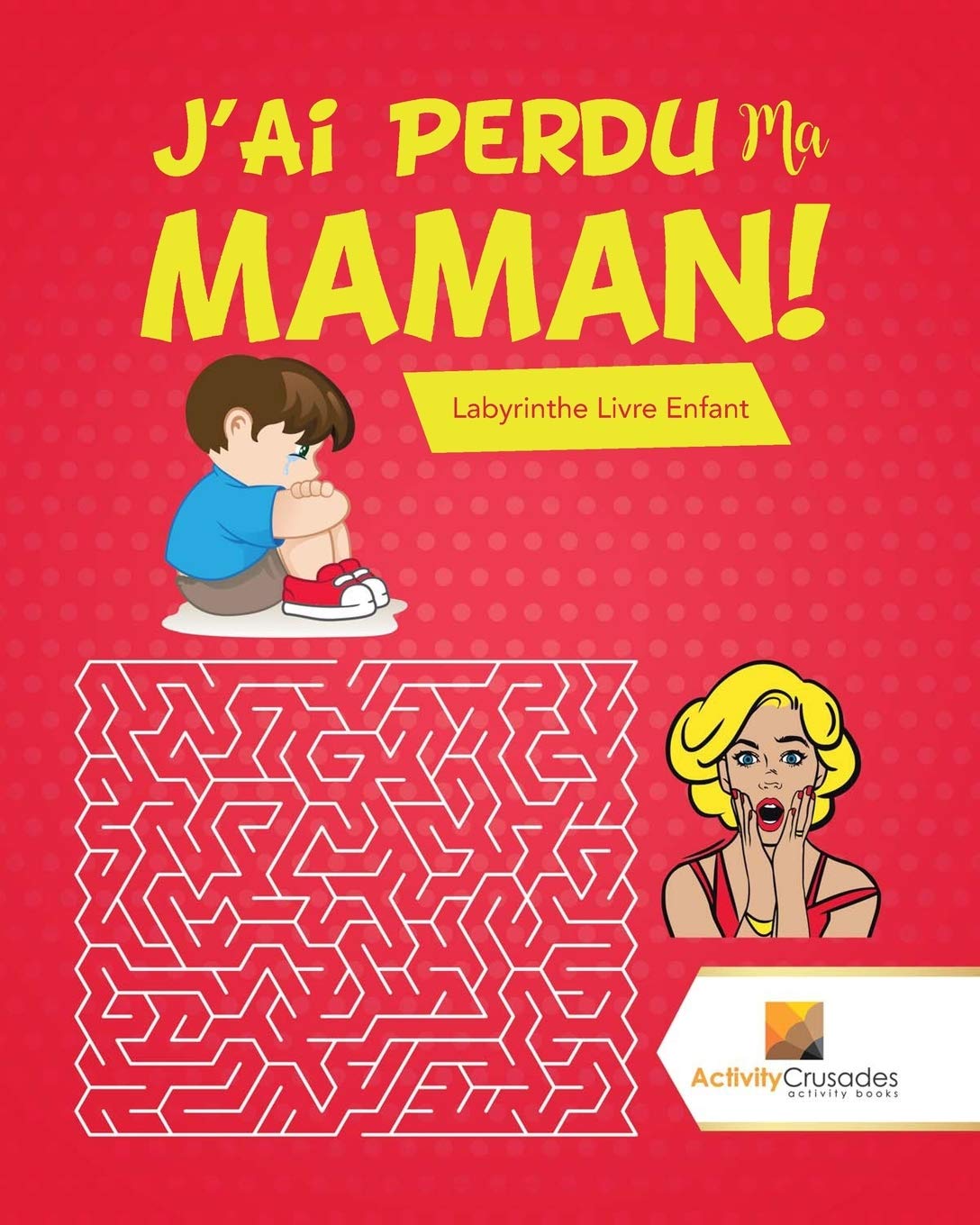J'Ai Perdu Ma Maman! : Labyrinthe Livre Enfant book