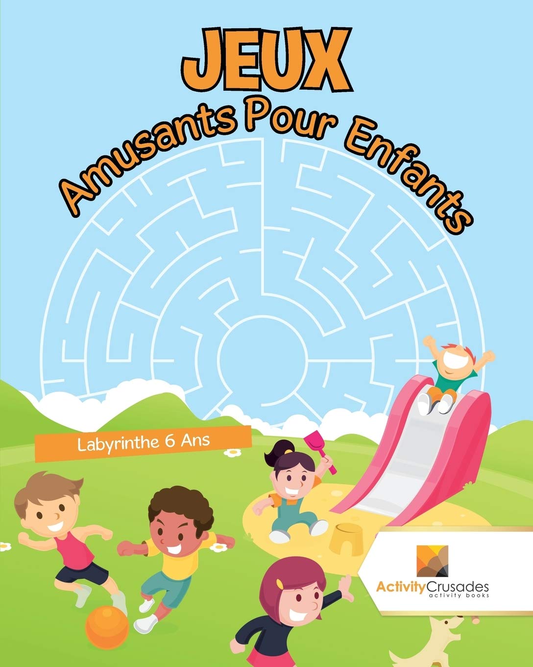 Jeux Amusants Pour Enfants : Labyrinthe 6 Ans book