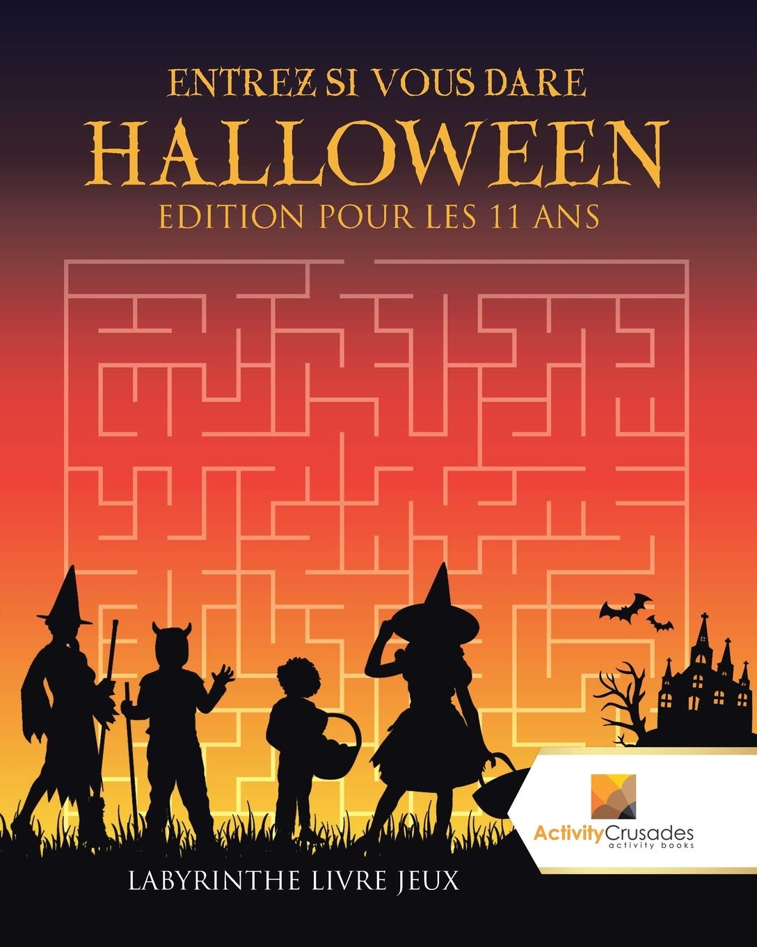 Entrez Si Vous Dare Halloween Edition Pour Les 11 Ans : Labyrinthe Livre Jeux book