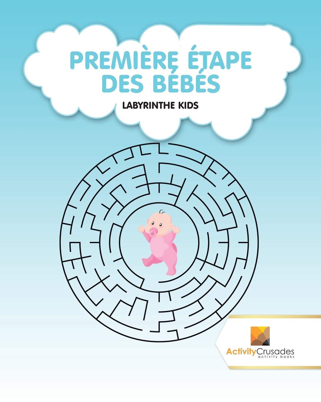 Première Étape Des Bébés : Labyrinthe Kids book