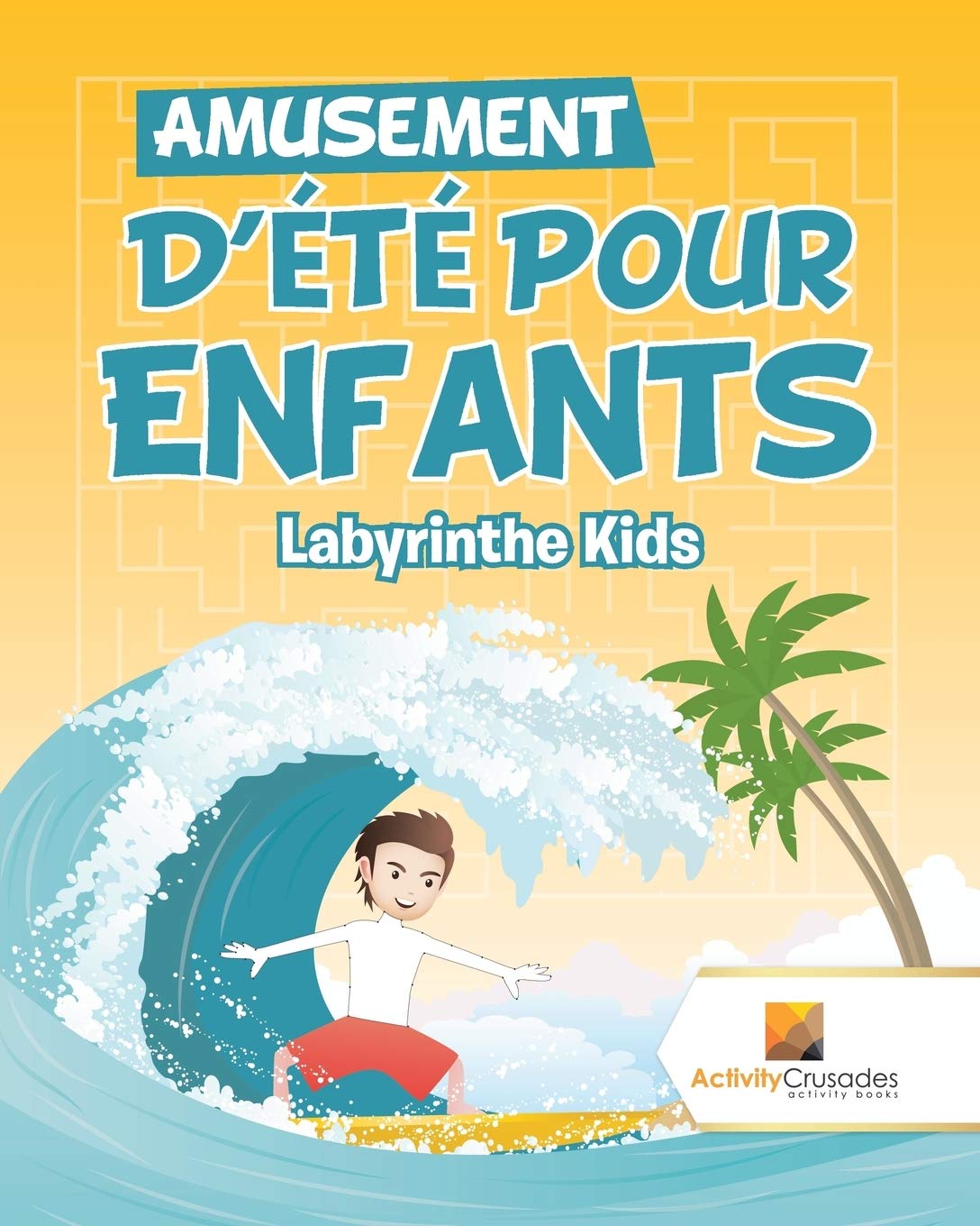 Amusement D'Été Pour Enfants : Labyrinthe Kids book