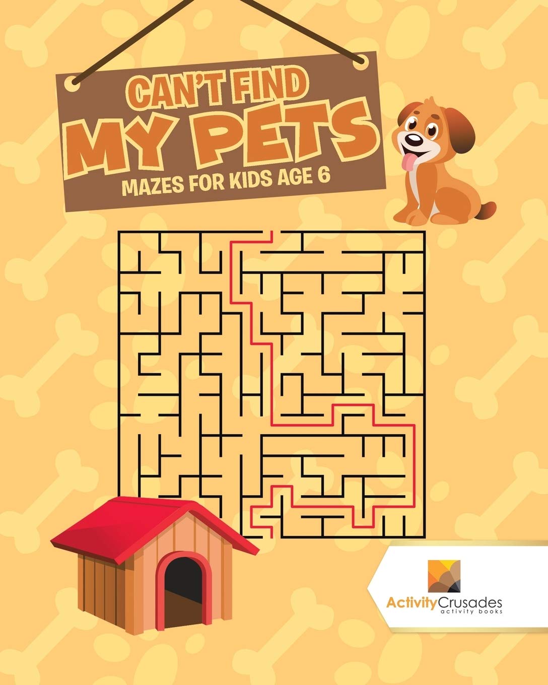 Can't Find My Pets : Mazes for Kids Age 6 Tiptoi & Games
