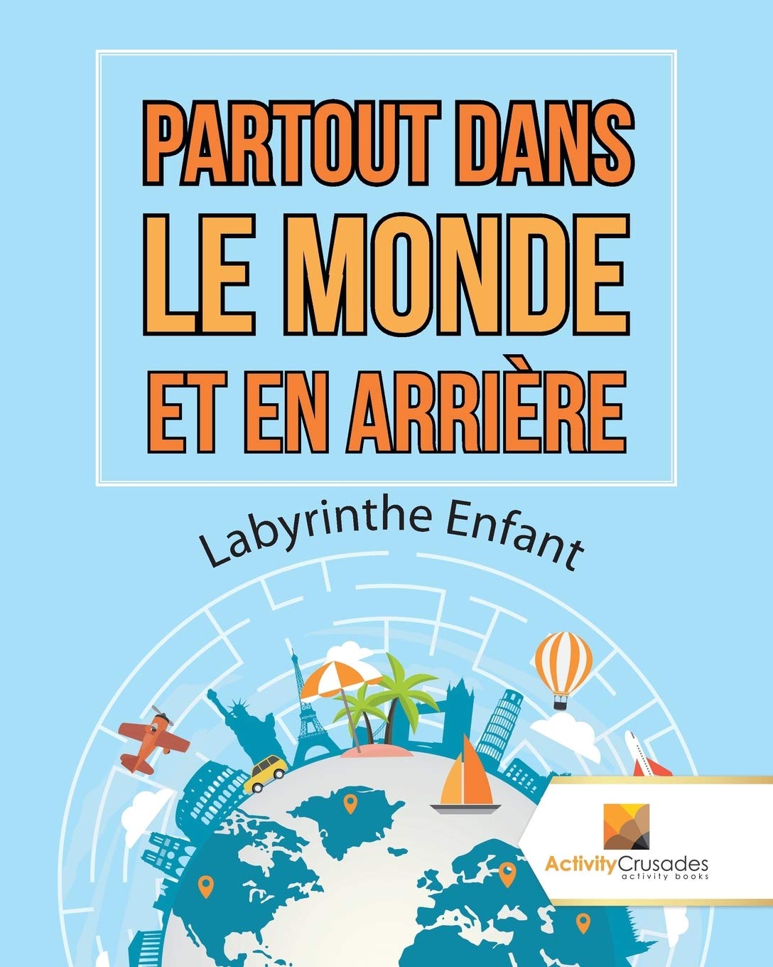 Partout Dans Le Monde Et En Arrière : Labyrinthe Enfant book