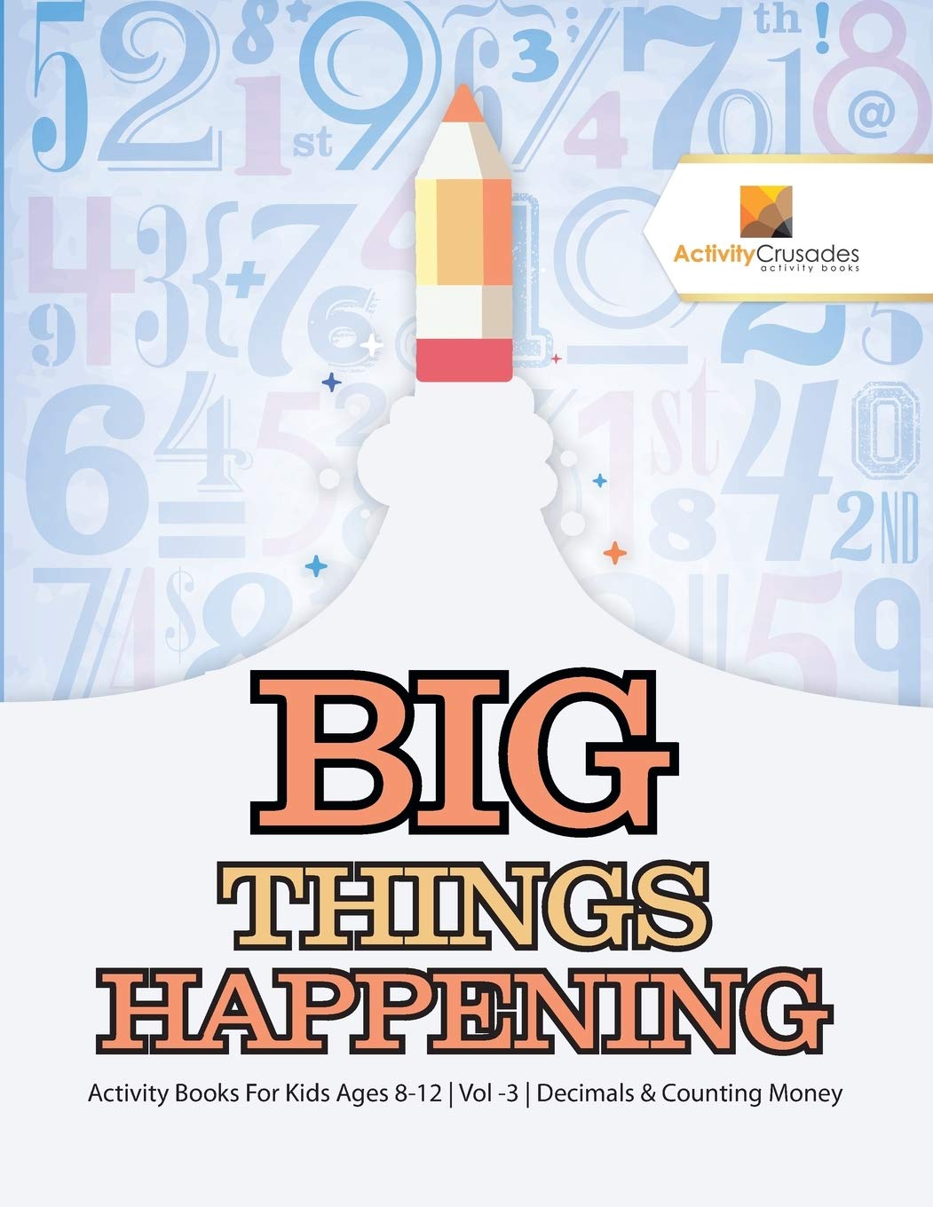Big Things Happening : Activity Books For Kids Ages 8-12 | Vol -3 | Decimals & Counting Money Tiptoi & Games