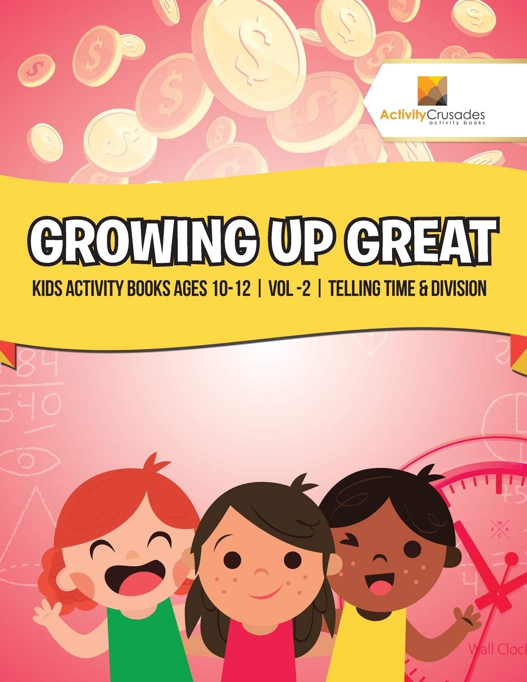 Growing Up Great : Kids Activity Books Ages 10-12 | Vol -2 | Telling Time & Division Novels & Short Stories