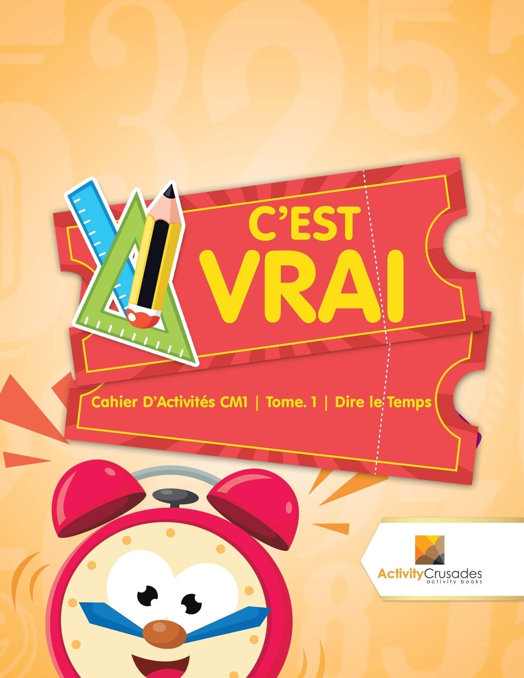 C'est Vrai : Cahier D'Activités CM1 | Tome. 1 | Dire le Temps book
