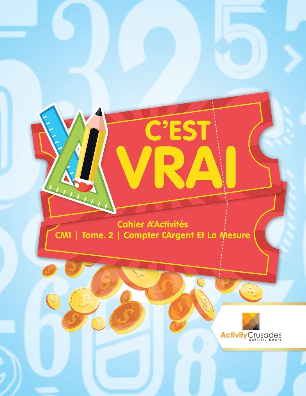 C'est Vrai : Cahier D'Activités CM1 | Tome. 2 | Compter L'Argent Et La Mesure book